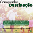 Campanha Destinação: Saiba como doar parte do seu Imposto de Renda aos Fundos Municipais