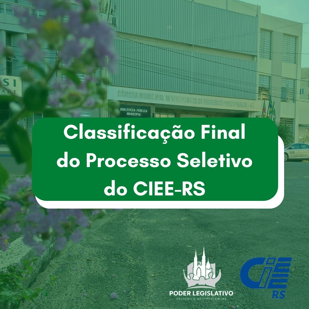 CIEE-RS divulga resultado final do Processo Seletivo para contratação de estagiários para a Câmara de FW