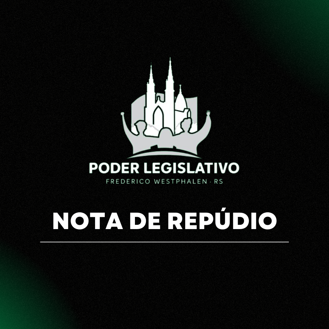 Poder Legislativo de Frederico Westphalen divulga Nota de Repúdio